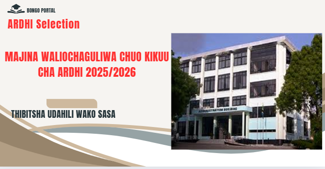 Majina Waliochaguliwa Chuo Kikuu Cha ARDHI 2025/2026 (ARDHI Selected Applicants)