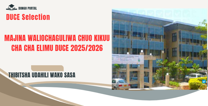 Majina Waliochaguliwa Chuo Kikuu Cha DUCE 2025/2026 (DUCE Selected Applicants)