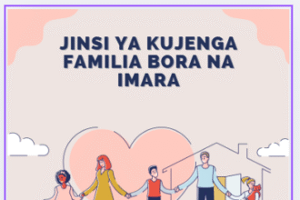 JINSI YA KUJENGA FAMILIA BORA NA IMARA