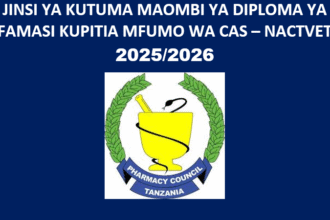 JINSI YA KUTUMA MAOMBI YA DIPLOMA YA FAMASI KUPITIA MFUMO WA CAS – NACTVET 2025/2026