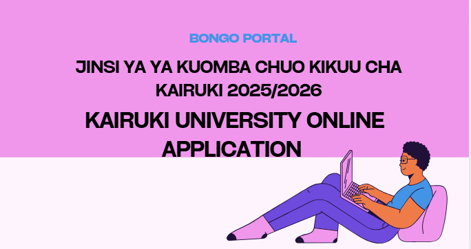 Jinsi ya Kutuma Maombi Chuo Kikuu Cha Kairuki (KU) 2025/2026