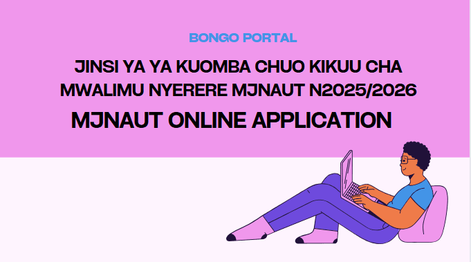 Jinsi ya Kutuma Maombi ya Udahili Chuo Kikuu cha MJNUAT 2025/2026
