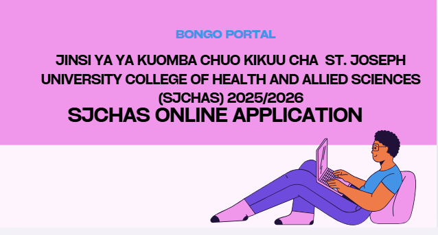 JINSI YA KUTUMA MAOMBI YA UDAHILI CHUO CHA ST. JOSEPH COLLEGE OF HEALTH AND ALLIED SCIENCES (SJCHAS) 2025/2026