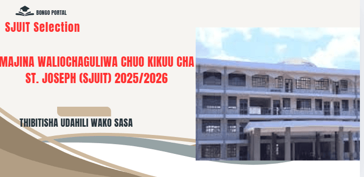 Majina Waliochaguliwa Chuo Kikuu Cha St. Joseph (SJUIT) 2025/2026 (SJUIT Selected Applicants)