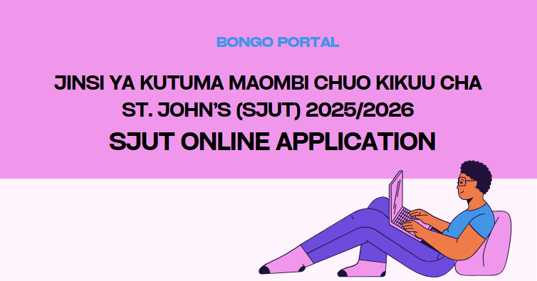 Jinsi ya Kutuma Maombi Chuo Cha St. John's (SJUT) 2025/2026