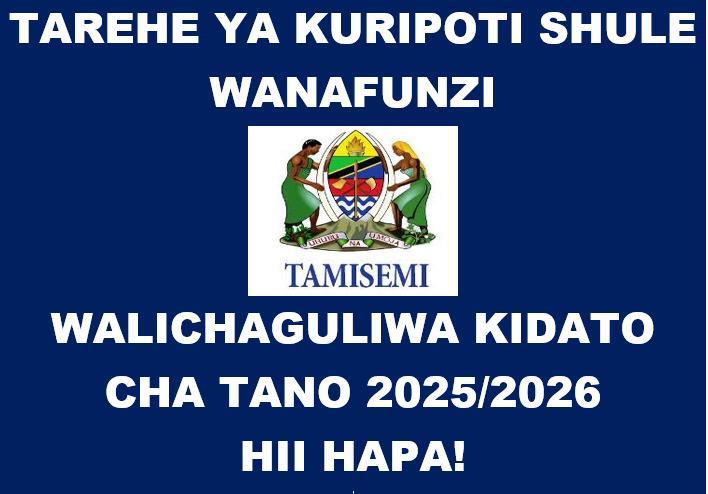 Tarehe ya kuripoti shule wanafunzi walichaguliwa kidato cha tano 2025/2026