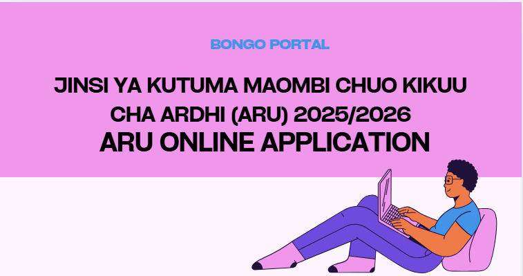 Jinsi ya Kutuma Maombi ya Chuo Kikuu cha Ardhi (ARU) 2025/2026