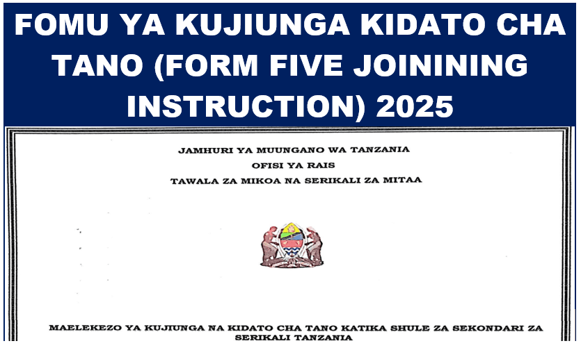 FOMU YA KUJIUNGA KIDATO CHA TANO (FORM FIVE JOININING INSTRUCTION) 2025