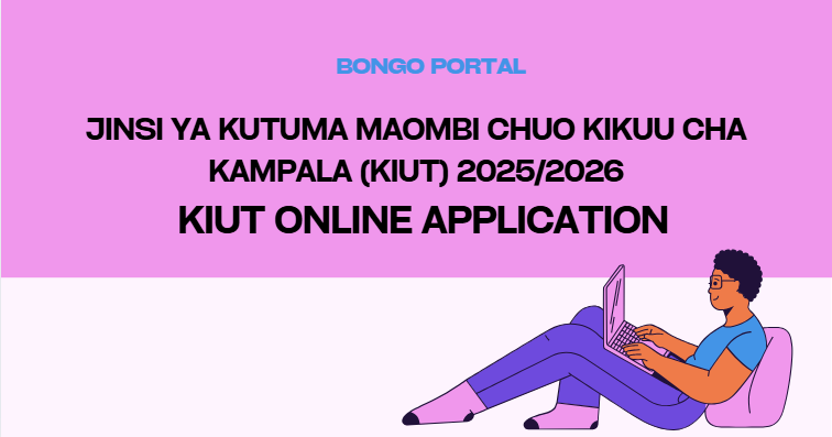 Jinsi ya Kutuma Maombi Chuo Cha Kampala (KIUT) 2025/2026