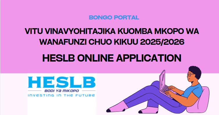 Vitu Vinavyohitajika Kuomba Mkopo wa Wanafunzi HESLB 2025/2026