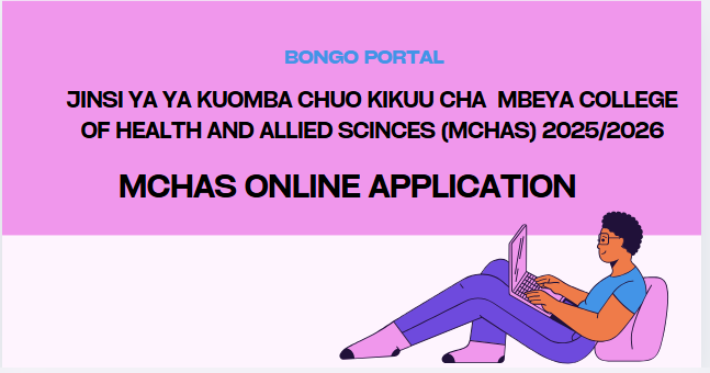 Jinsi ya kutuma Maombi Chuo Kikuu Cha Mbeya (MCHAS) Cha Afya 2025/2026