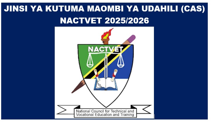 Jinsi ya Kutuma Maombi ya Udahili (CAS) NACTVET 2025/2026