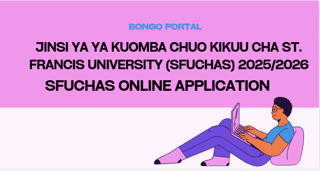 Jinsi ya kutuma Maombi ya udahili Chuo Kikuu cha St. Francis (SFUCHAS) 2025/2026