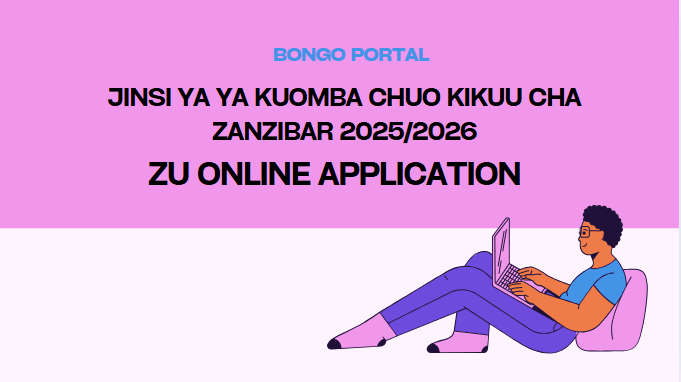 Jinsi ya Kutuma Maombi Chuo Kikuu cha Zanzibar University (ZU) 2025/2026