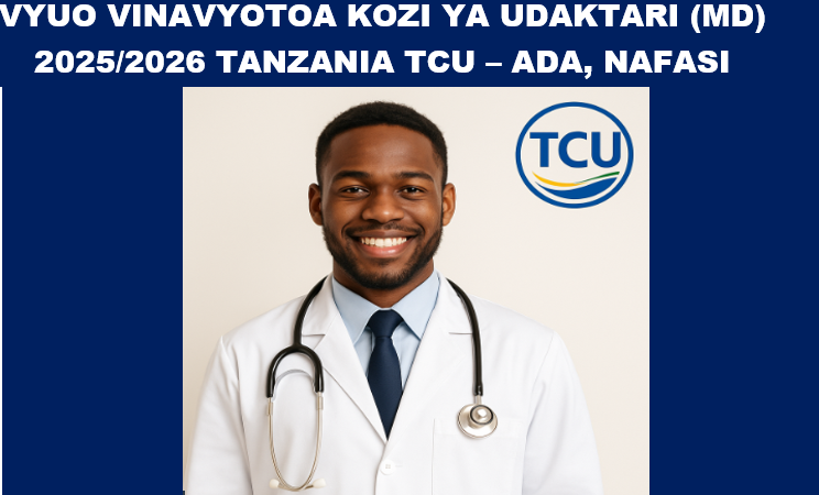 Orodha Kamili ya Vyuo Vinavyotoa Kozi ya Udaktari (MD) Tanzania 2025/2026 TCU – Ada, Nafasi na Maombi