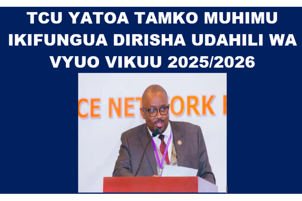 TCU- Udahili wa Vyuo Vikuu 2025/2026: Tamko Rasmi na  Mwongozo wa TCU